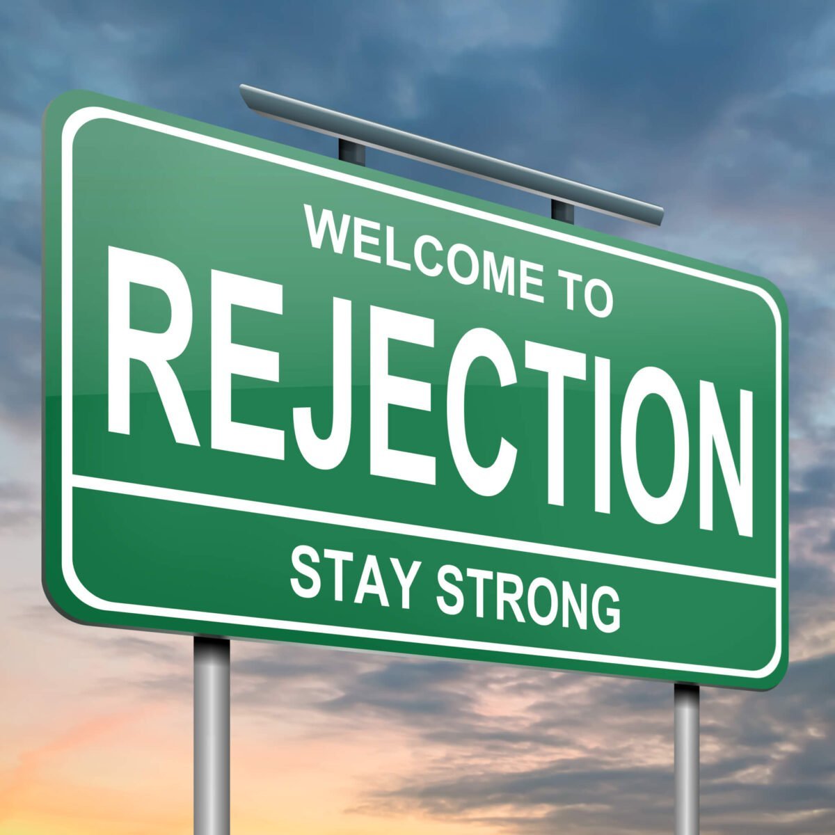 concept sign welcome to rejection stay strong